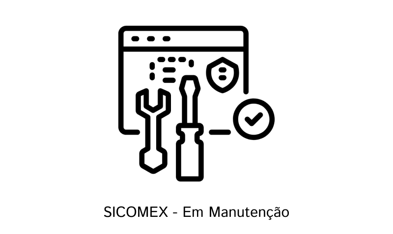 Alerta de indisponibilidade do sistema SICOMEX para manutenção programada