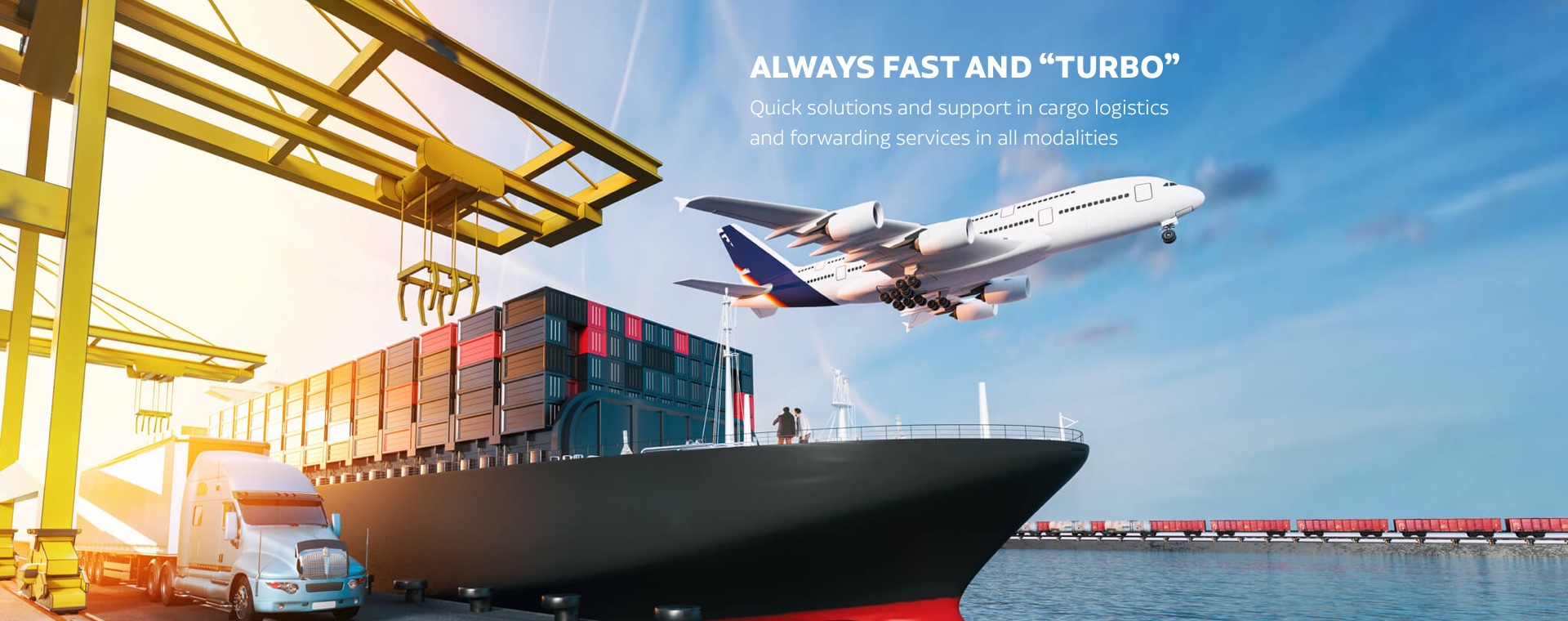Always fast and turbo: Quick solutions and support in cargo logistics and forwarding services in all modalities